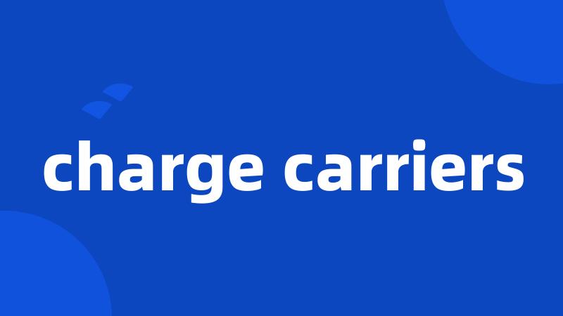 charge carriers