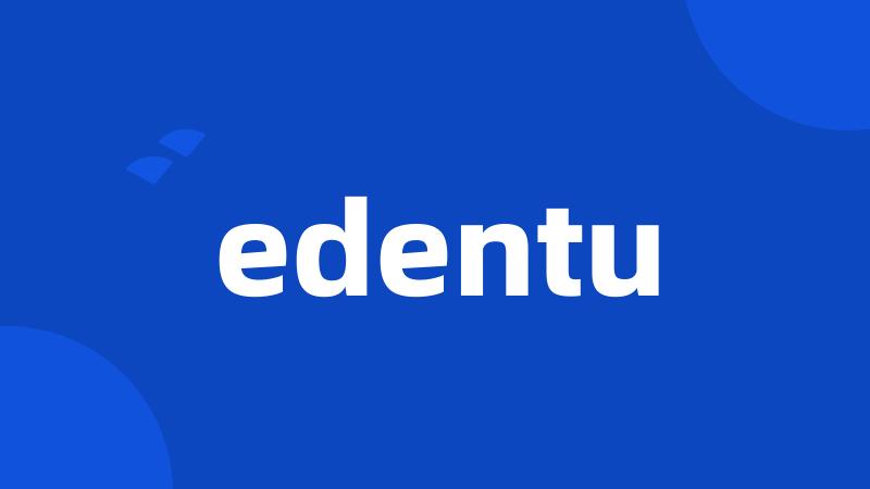 edentu