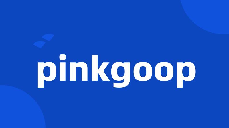 pinkgoop