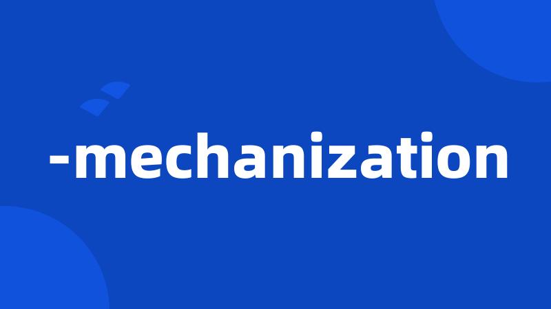 -mechanization