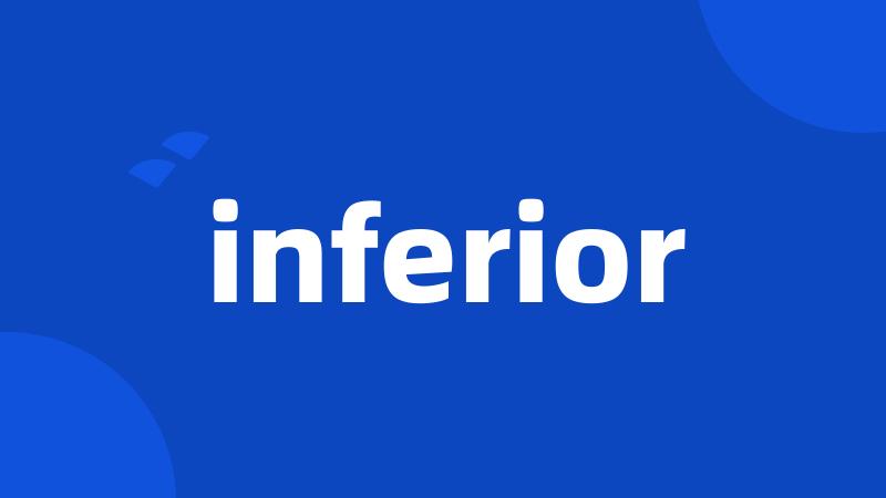 inferior