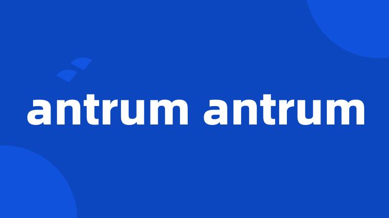 antrum antrum