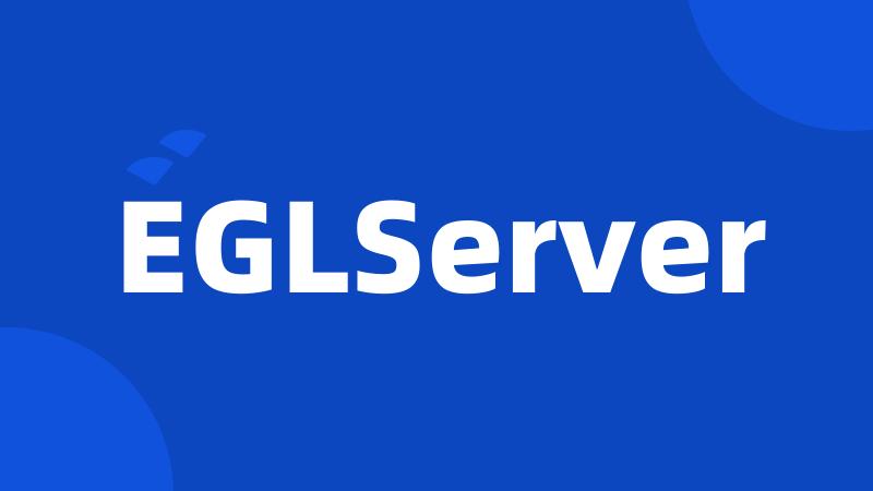 EGLServer