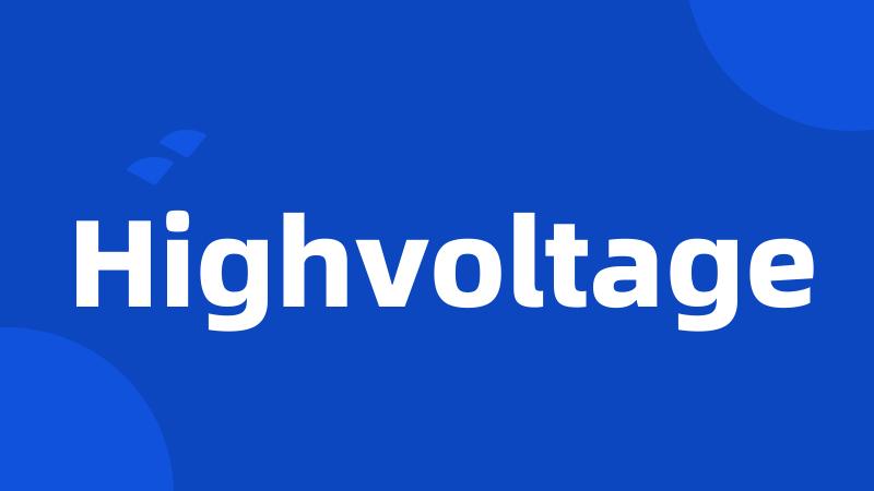 Highvoltage