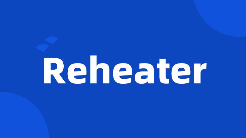 Reheater