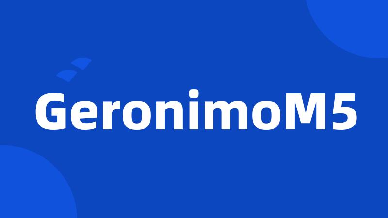 GeronimoM5