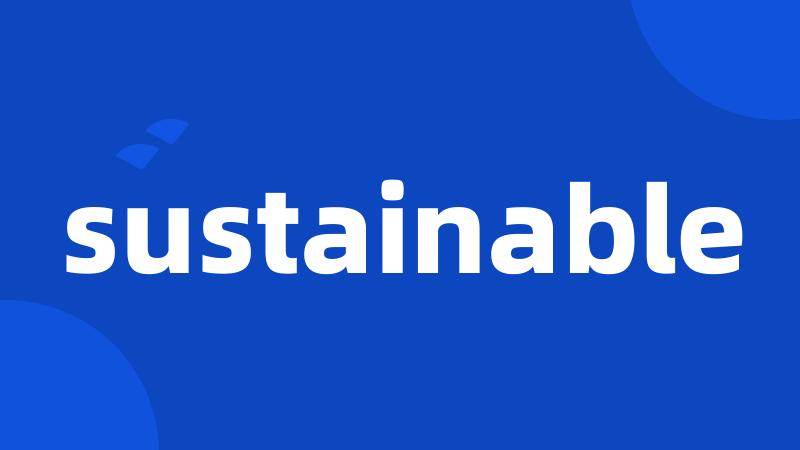 sustainable