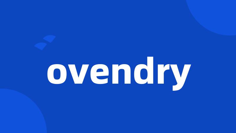 ovendry