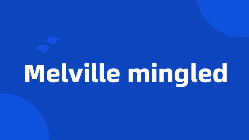 Melville mingled