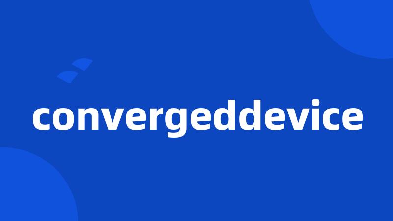 convergeddevice