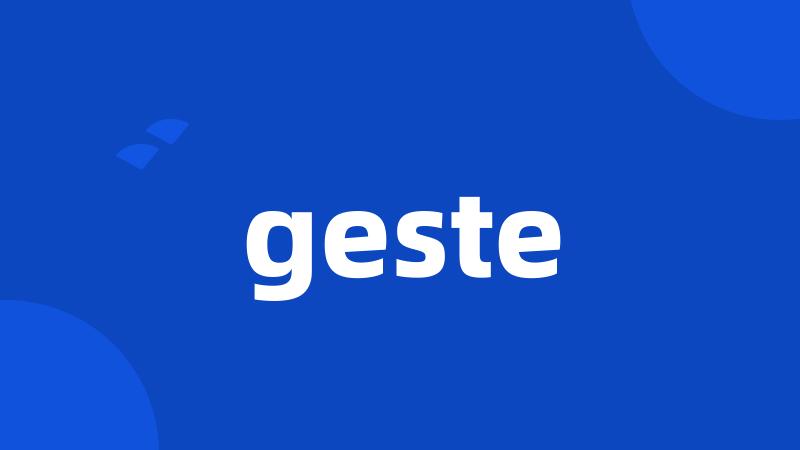 geste