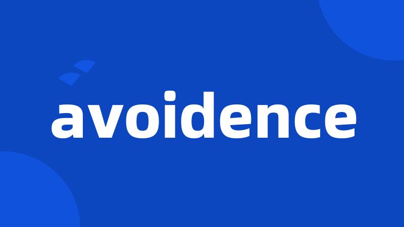 avoidence