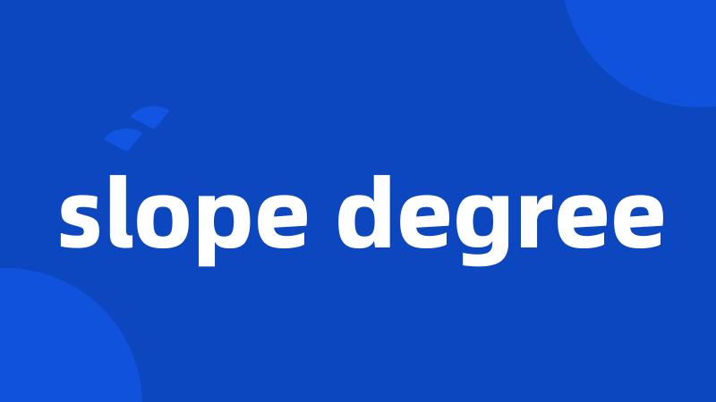 slope degree