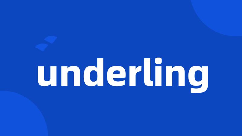 underling