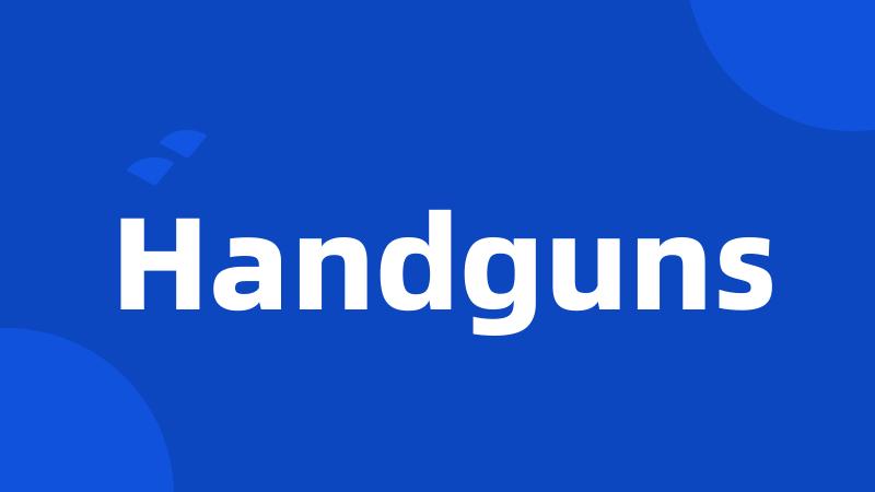 Handguns