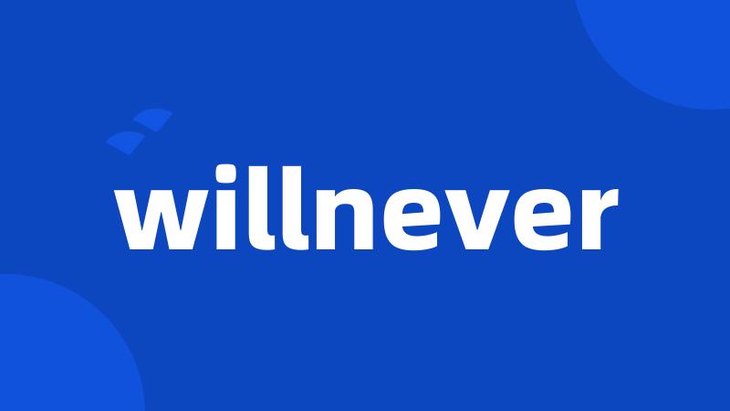 willnever