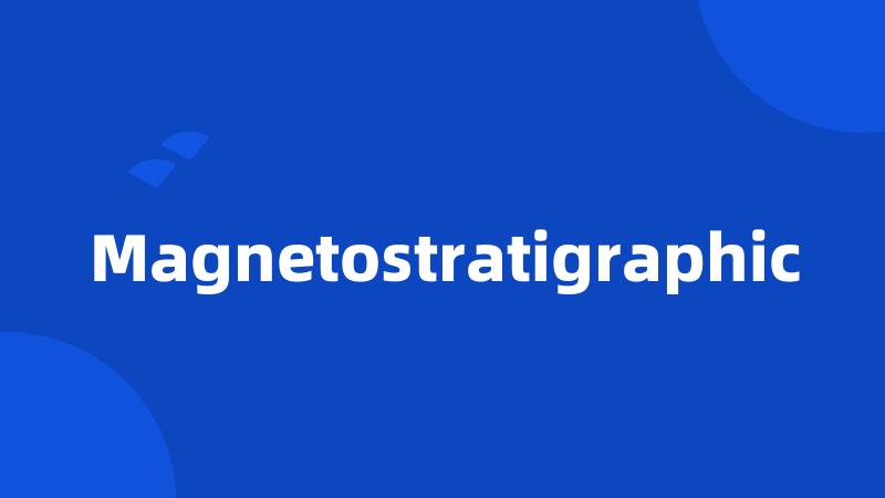 Magnetostratigraphic