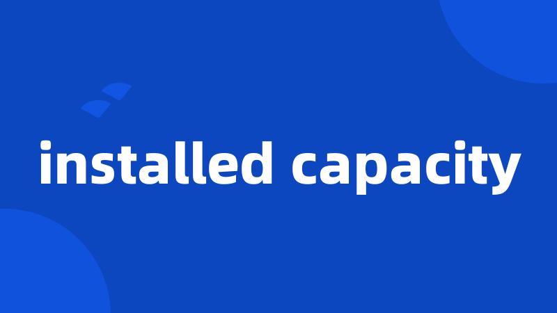 installed capacity