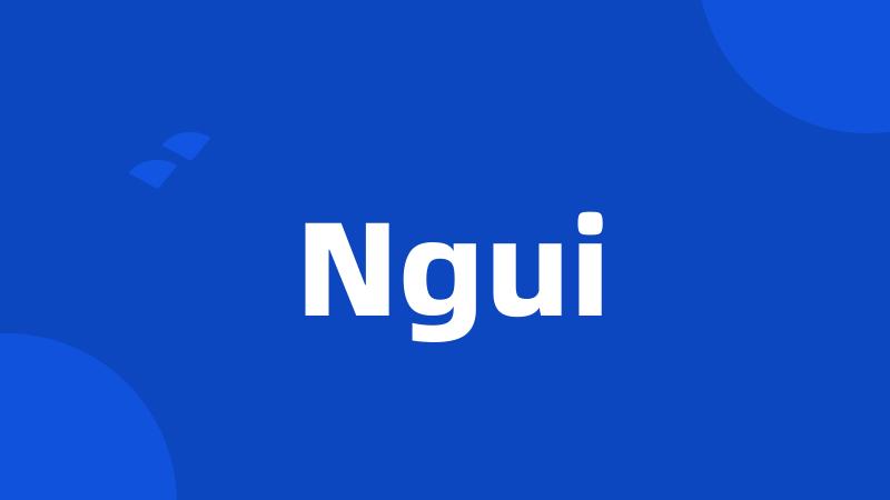 Ngui