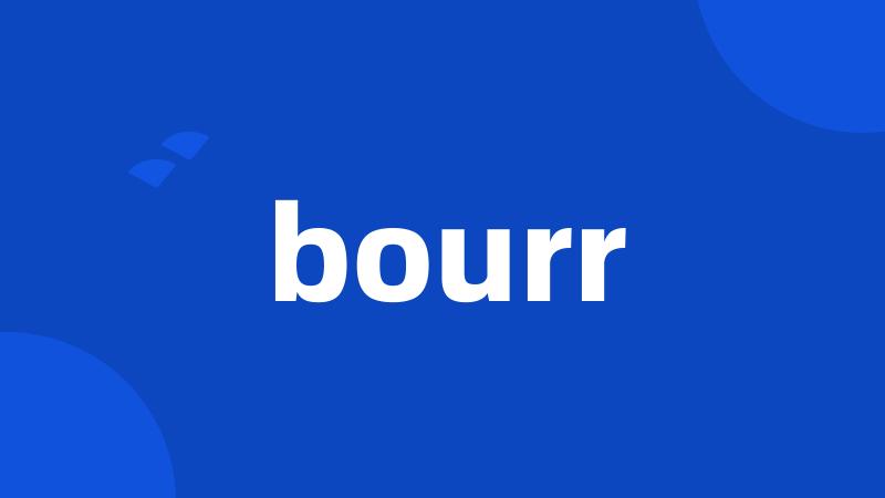 bourr