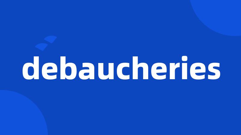 debaucheries