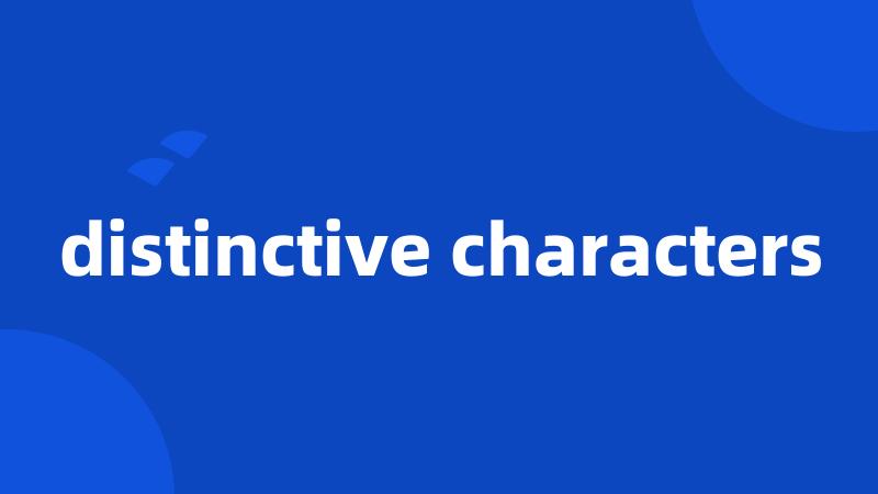 distinctive characters