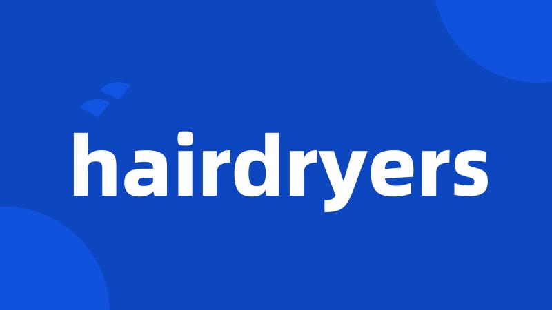 hairdryers