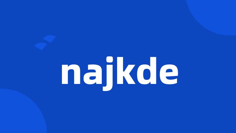 najkde