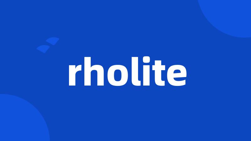 rholite