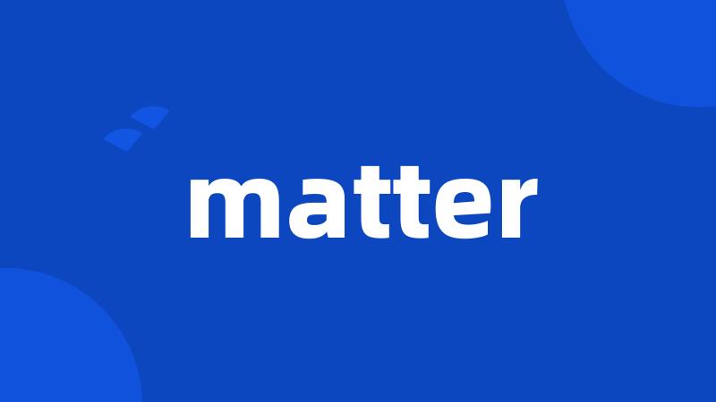 matter