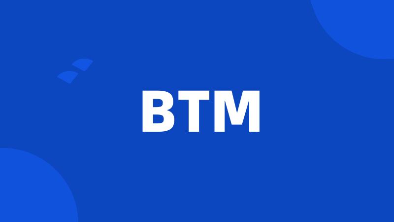 BTM