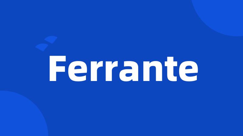 Ferrante