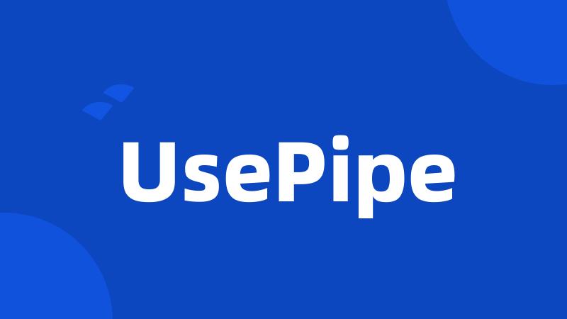 UsePipe