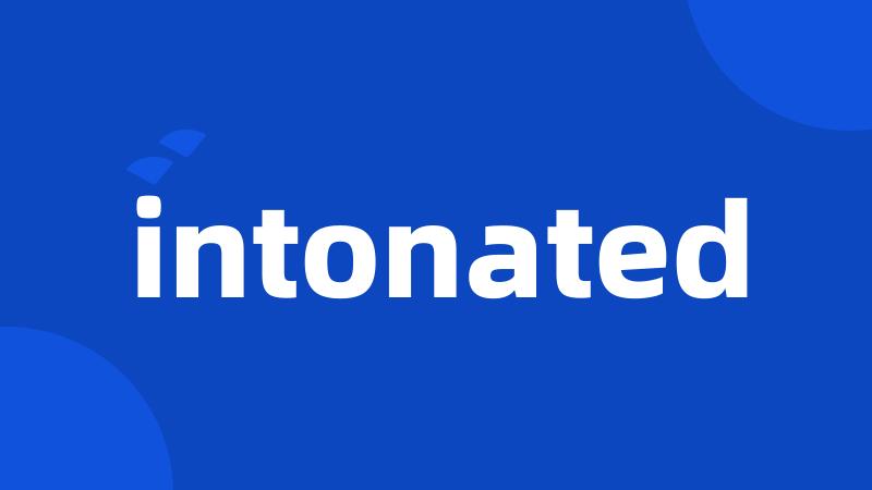 intonated