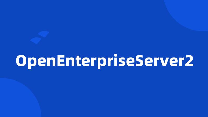 OpenEnterpriseServer2