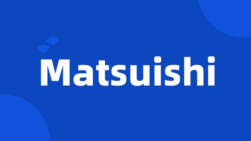 Matsuishi