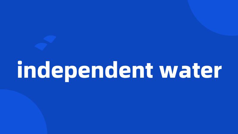 independent water