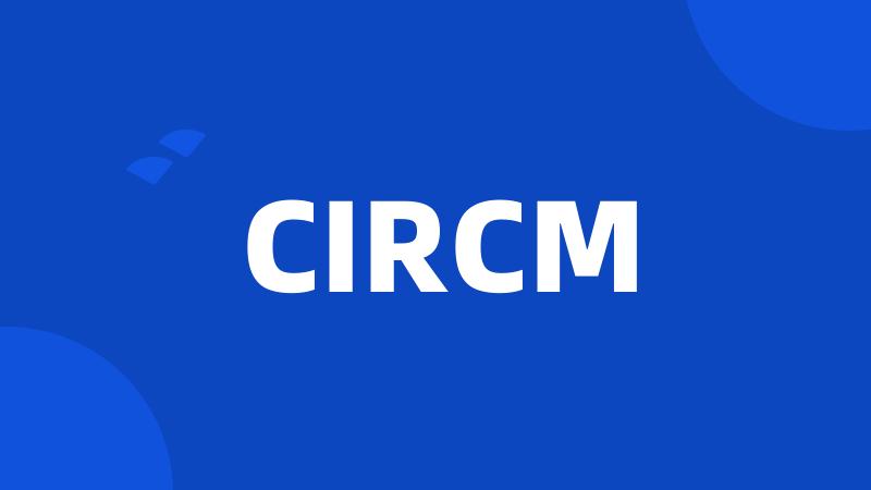 CIRCM