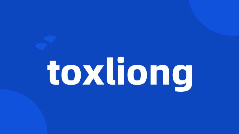 toxliong