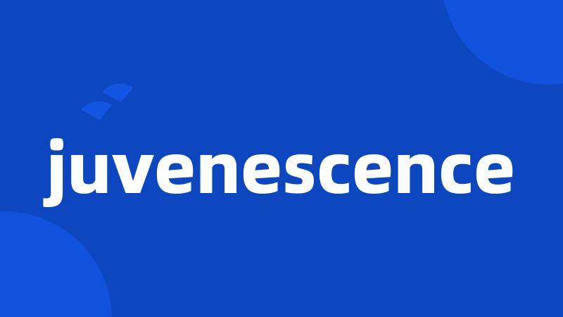 juvenescence