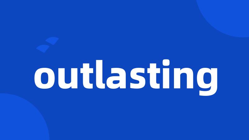 outlasting