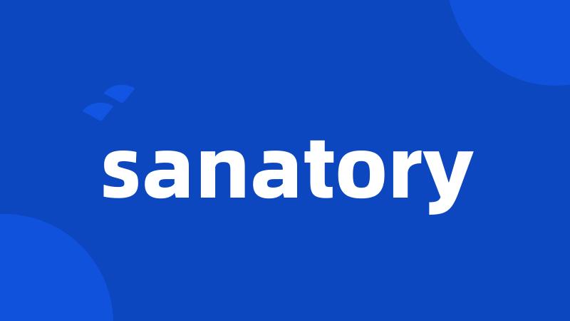 sanatory