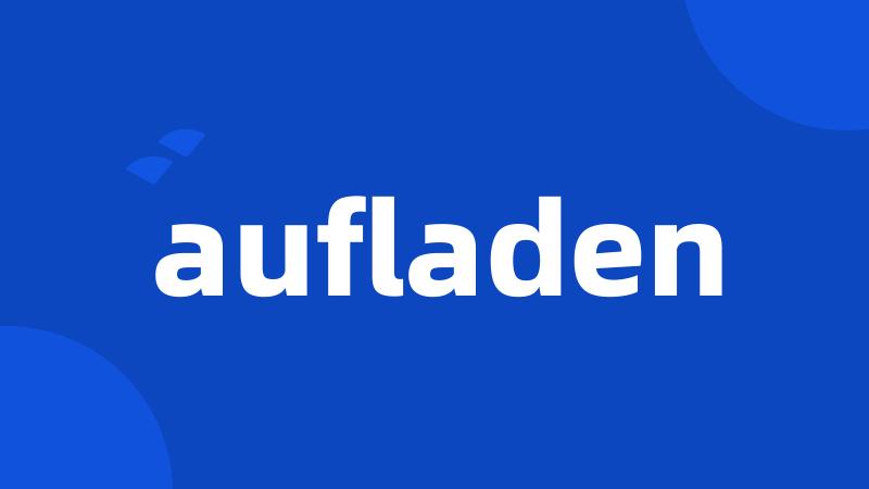 aufladen