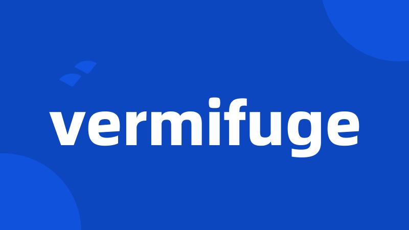 vermifuge