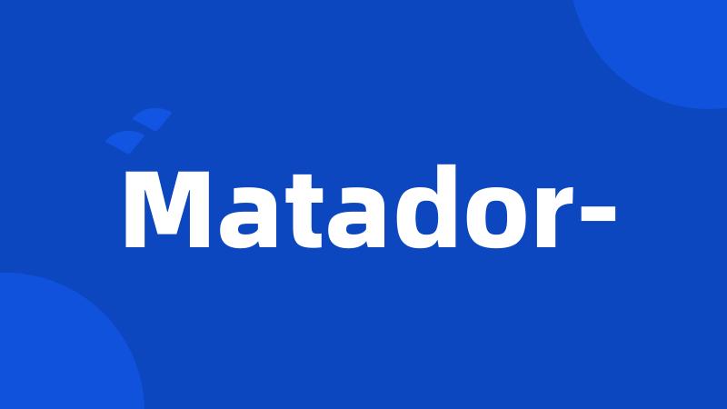 Matador-