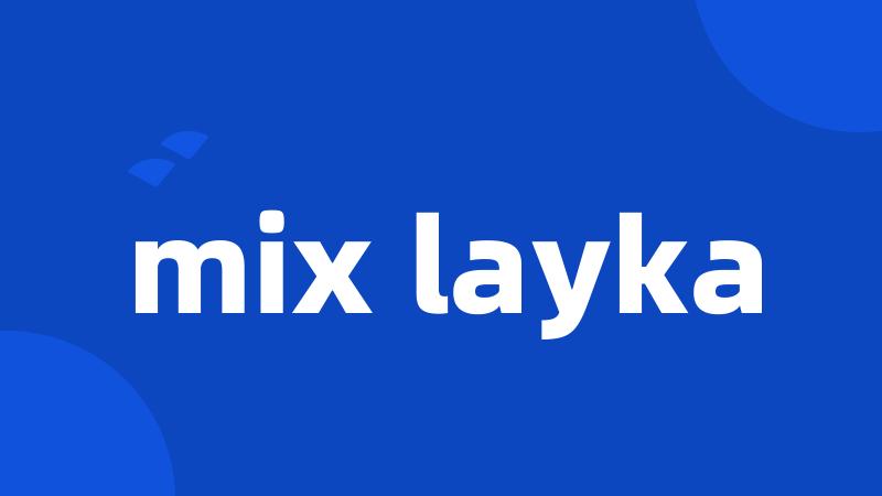 mix layka