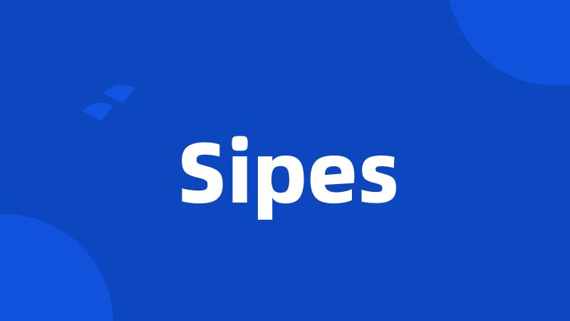 Sipes