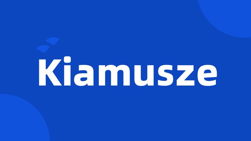 Kiamusze