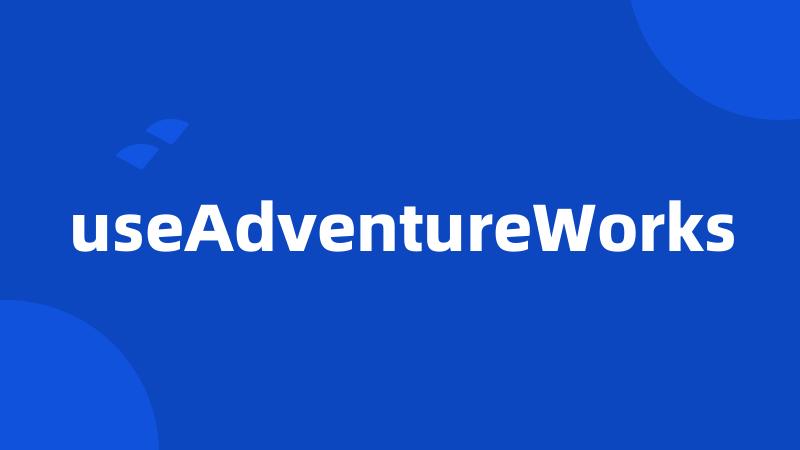 useAdventureWorks