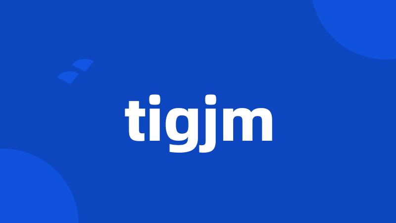 tigjm